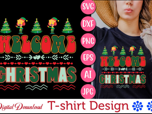 Welcome christmas vector svg t-shirt design