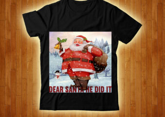 Dear Santa He Did It T-shirt Design ,Christmas SVG Mega Bundle , 220 Christmas Design , Christmas svg bundle , 20 christmas t-shirt design , winter svg bundle, christmas svg,