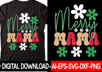 Merry Mama vector t-shirt design,Christmas SVG Bundle, Winter Svg, Funny Christmas Svg, Winter Quotes Svg, Winter Sayings Svg, Holiday Svg, Christmas Sayings Quotes Christmas Bundle Svg, Christmas Quote Svg, Winter