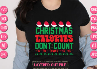 Christmas Calories Don’t Count vector svg t-shirt design