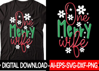 One Merry Wife vector t-shirt design,Christmas SVG Bundle, Winter Svg, Funny Christmas Svg, Winter Quotes Svg, Winter Sayings Svg, Holiday Svg, Christmas Sayings Quotes Christmas Bundle Svg, Christmas Quote Svg,
