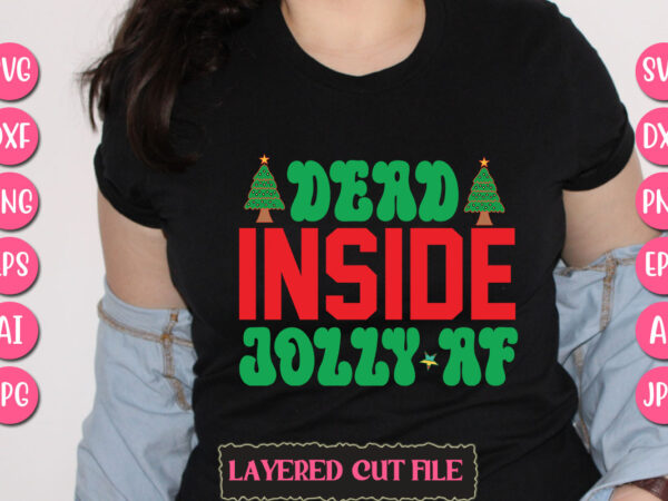 Dead inside jolly af vector svg t-shirt design
