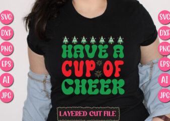 Have A Cup Of Cheer vector svg t-shirt design