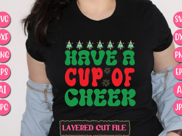 Have a cup of cheer vector svg t-shirt design