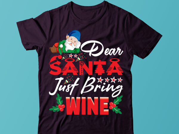 Dear santa just bring wine t-shirt design, christmas sublimation png, tis the season png, retro christmas png, sublimation design downloads, christmas shirt design, digital download,sleigh girl sleigh png, christmas png,