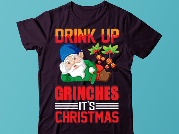Drink up grinches it’s christmas t-shirt design, christmas sublimation png, tis the season png, retro christmas png, sublimation design downloads, christmas shirt design, digital download,sleigh girl sleigh png, christmas png,