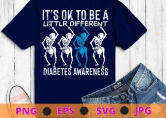 It’s ok to be a litter different diabetes awareness T-Shirt design svg, diabetic, disease, Type 2 diabetes, hyperglycemia, prediabetes,Awareness