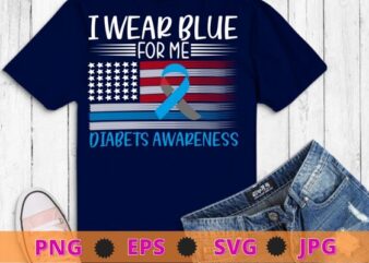 I Wear Blue For Me Type 1 Diabetes Awareness Month Warrior T-Shirt design svg, diabetic, disease, Type 2 diabetes, hyperglycemia, prediabetes,Awareness