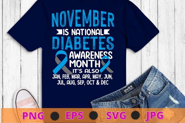 November is diabetes awareness month blue and gray ribbon t-shirt design svg, diabetic, disease, type 2 diabetes,