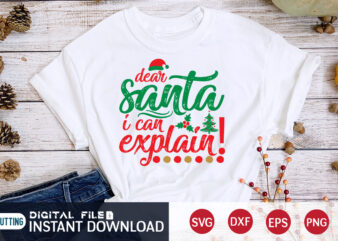 Dear Santa I Can Explain SVG Shirt, Cute Christmas svg, Kids Christmas svg, Santa svg, Funny Christmas svg, Christmas svg