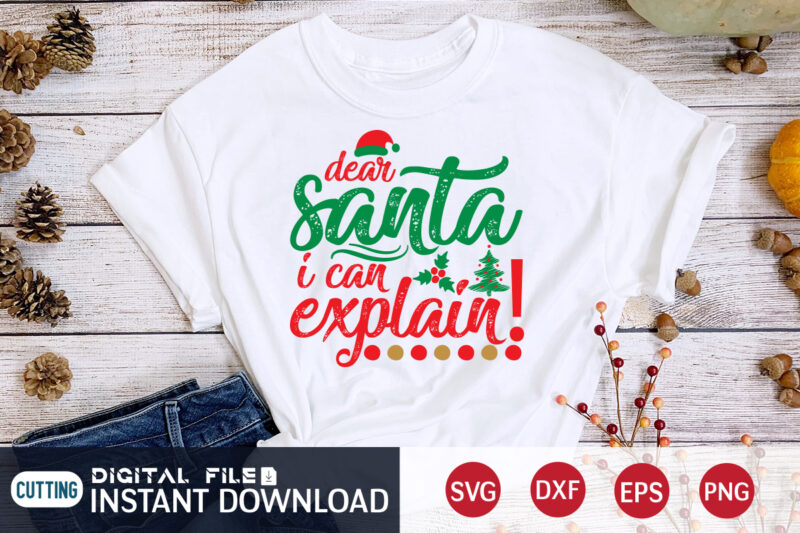Dear Santa I Can Explain SVG Shirt, Cute Christmas svg, Kids Christmas svg, Santa svg, Funny Christmas svg, Christmas svg