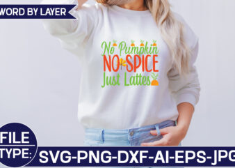No Pumpkin No Spice Just Lattes SVG Cut File T shirt vector artwork