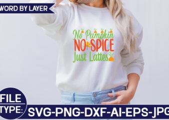 No Pumpkin No Spice Just Lattes SVG Cut File