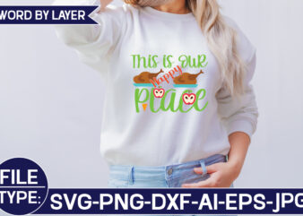 This is Our Happy Place SVG Cut File t shirt designs for sale