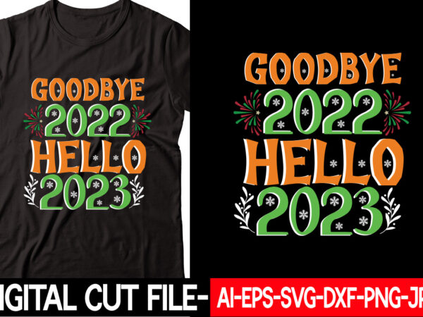Goodbye 2022 hello 2023 vector t-shirt design