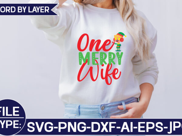 One merry wife svg cut file t shirt design online