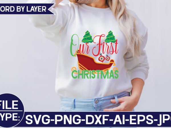 Our first christmas svg cut file t shirt design online