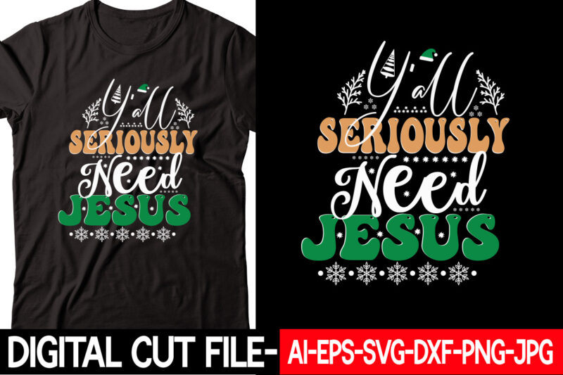 Y’all Seriously Need Jesus vector t-shirt design
