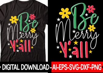 Be Merry Y’all svg cut file,Christmas SVG Bundle, Winter Svg, Funny Christmas Svg, Winter Quotes Svg, Winter Sayings Svg, Holiday Svg, Christmas Sayings Quotes Christmas Bundle Svg, Christmas Quote Svg, t shirt template