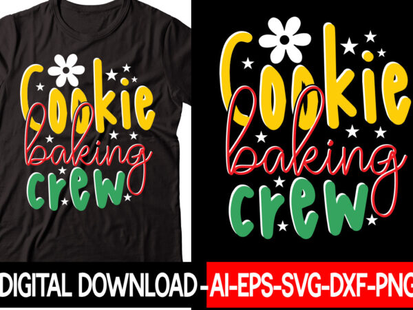 Cookie baking crew svg cut file,christmas svg bundle, winter svg, funny christmas svg, winter quotes svg, winter sayings svg, holiday svg, christmas sayings quotes christmas bundle svg, christmas quote svg, t shirt vector file