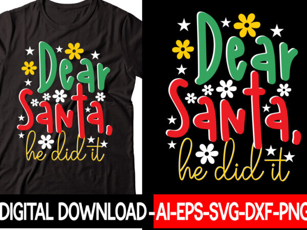 Dear santa, he did it svg cut file, svg cut file,christmas svg bundle, winter svg, funny christmas svg, winter quotes svg, winter sayings svg, holiday svg, christmas sayings quotes christmas t shirt vector illustration