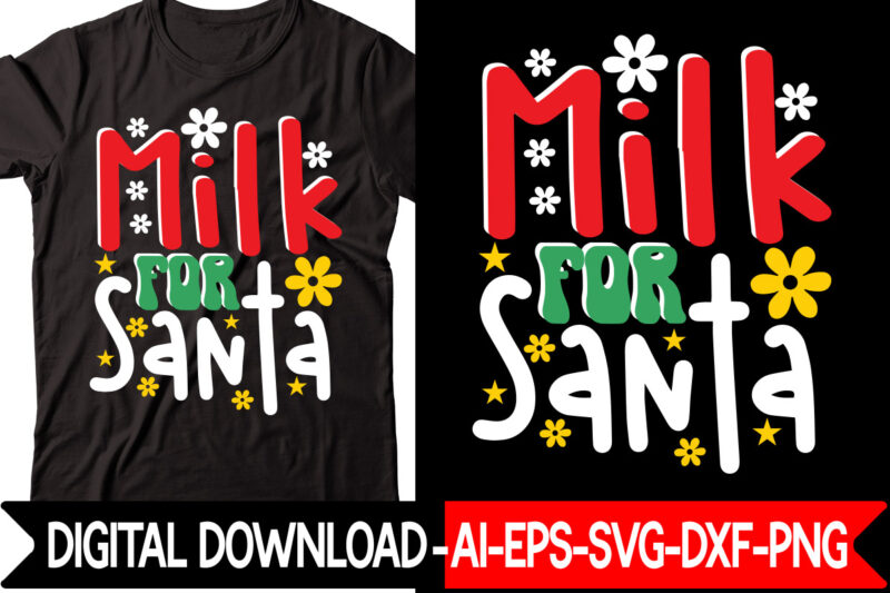 Milk For Santa vector t-shirt design,Christmas SVG Bundle, Winter Svg, Funny Christmas Svg, Winter Quotes Svg, Winter Sayings Svg, Holiday Svg, Christmas Sayings Quotes Christmas Bundle Svg, Christmas Quote Svg,