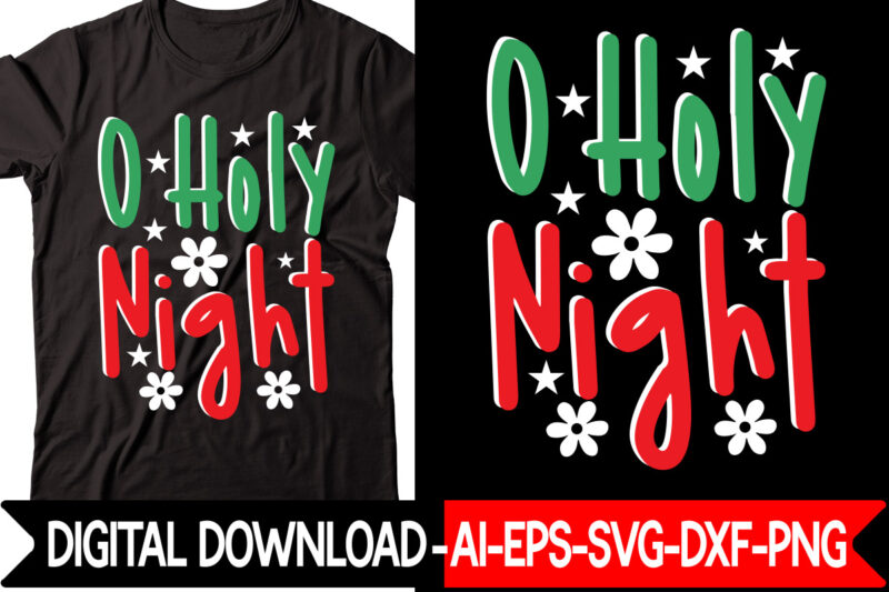 O Holy Night vector t-shirt design,Christmas SVG Bundle, Winter Svg, Funny Christmas Svg, Winter Quotes Svg, Winter Sayings Svg, Holiday Svg, Christmas Sayings Quotes Christmas Bundle Svg, Christmas Quote Svg,