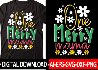 One Merry Mama vector t-shirt design,Christmas SVG Bundle, Winter Svg, Funny Christmas Svg, Winter Quotes Svg, Winter Sayings Svg, Holiday Svg, Christmas Sayings Quotes Christmas Bundle Svg, Christmas Quote Svg,