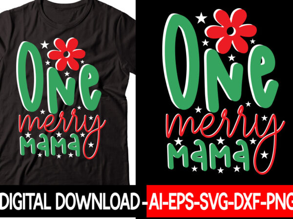 One merry mama 1 vector t-shirt design,christmas svg bundle, winter svg, funny christmas svg, winter quotes svg, winter sayings svg, holiday svg, christmas sayings quotes christmas bundle svg, christmas quote