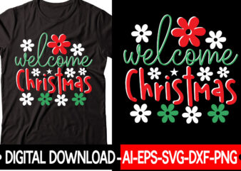 Welcome Christmas vector t-shirt design,Christmas SVG Bundle, Winter Svg, Funny Christmas Svg, Winter Quotes Svg, Winter Sayings Svg, Holiday Svg, Christmas Sayings Quotes Christmas Bundle Svg, Christmas Quote Svg, Winter