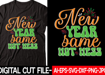 new year same hot mess vector t-shirt design