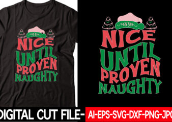 Nice Until Proven Naughty vector t-shirt design