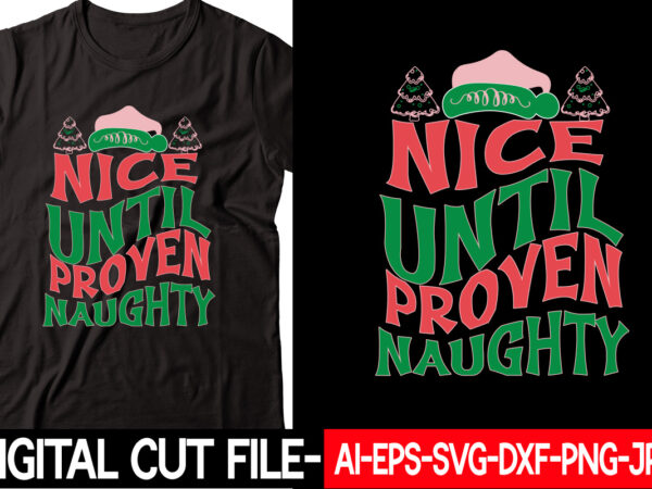 Nice until proven naughty vector t-shirt design