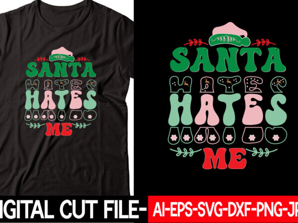 Santa hates me vector t-shirt design