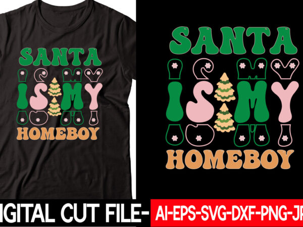 Santa is my homeboy vector t-shirt design
