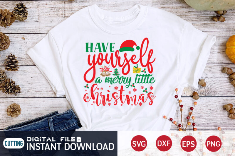 Have yourself a Merry little Cristmas shirt, Christmas T-Shirt, Christmas Svg, Christmas SVG Shirt Print Template, svg, Christmas Cut File, Christmas Sublimation Design
