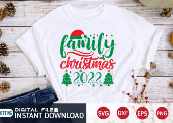 Family Christmas 2022 shirt, Christmas T-Shirt, Christmas Svg, Christmas SVG Shirt Print Template, svg, Christmas Cut File, Christmas Sublimation Design