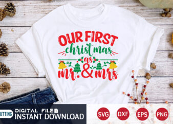 Our First Cristmas as Mr. & Mrs shirt, Christmas T-Shirt, Christmas Svg, Christmas SVG Shirt Print Template, svg, Christmas Cut File, Christmas Sublimation Design