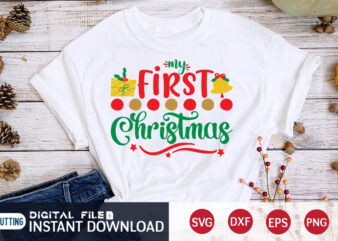 My First Christmas shirt, Christmas T-Shirt, Christmas Svg, Christmas SVG Shirt Print Template, svg, Christmas Cut File, Christmas Sublimation Design