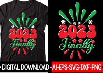 2023 Finally vector t-shirt design,New Years SVG Bundle, New Year’s Eve Quote, Cheers 2023 Saying, Nye Decor, Happy New Year Clip Art, New Year, 2023 svg, LEOCOLOR Hippie New year