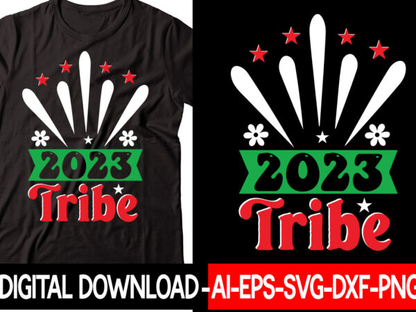 2023 tribe 1 vector t-shirt design,new years svg bundle, new year’s eve quote, cheers 2023 saying, nye decor, happy new year clip art, new year, 2023 svg, leocolor hippie new