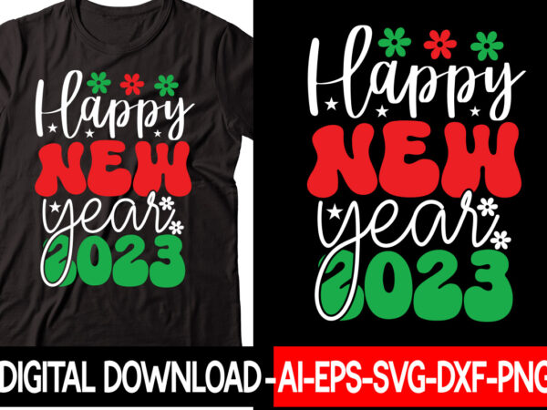 Happy new year 2023 vector t-shirt design,new years svg bundle, new year’s eve quote, cheers 2023 saying, nye decor, happy new year clip art, new year, 2023 svg, leocolor hippie