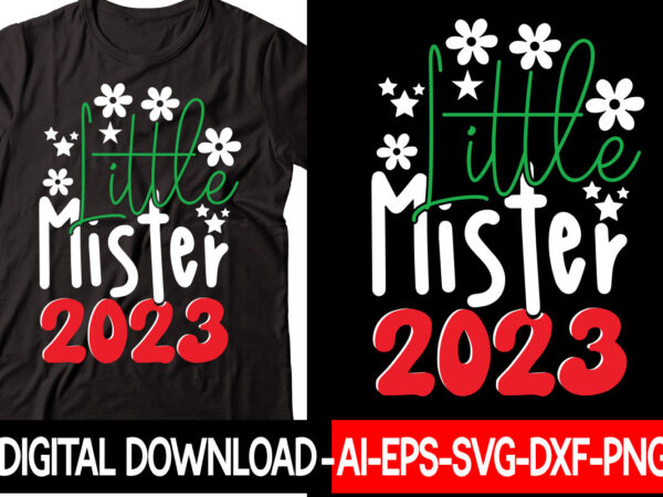 Little mister 2023 vector t-shirt design,new years svg bundle, new year’s eve quote, cheers 2023 saying, nye decor, happy new year clip art, new year, 2023 svg, leocolor hippie new