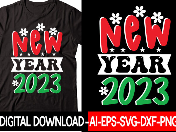 New year 2023 vector t-shirt design,new years svg bundle, new year’s eve quote, cheers 2023 saying, nye decor, happy new year clip art, new year, 2023 svg, leocolor hippie new