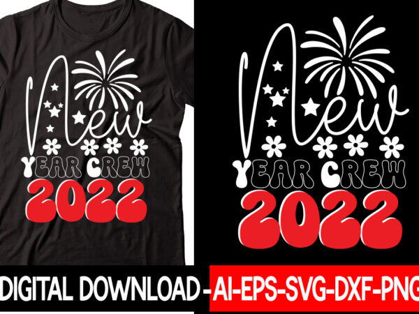 New year crew 2022 vector t-shirt design,new years svg bundle, new year’s eve quote, cheers 2023 saying, nye decor, happy new year clip art, new year, 2023 svg, leocolor hippie