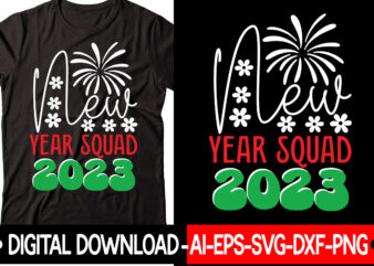 New Year Squad 2023 vector t-shirt design,New Years SVG Bundle, New Year’s Eve Quote, Cheers 2023 Saying, Nye Decor, Happy New Year Clip Art, New Year, 2023 svg, LEOCOLOR Hippie