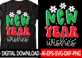 New Year Wishes vector t-shirt design,New Years SVG Bundle, New Year’s Eve Quote, Cheers 2023 Saying, Nye Decor, Happy New Year Clip Art, New Year, 2023 svg, LEOCOLOR Hippie New