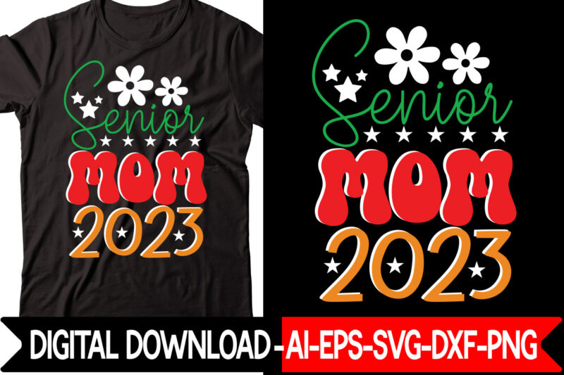 Senior Mom 2023 vector t-shirt design,New Years SVG Bundle, New Year's Eve Quote, Cheers 2023 Saying, Nye Decor, Happy New Year Clip Art, New Year, 2023 svg, LEOCOLOR Hippie New