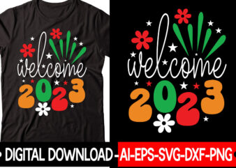 Welcome 2023 vector t-shirt design,New Years SVG Bundle, New Year’s Eve Quote, Cheers 2023 Saying, Nye Decor, Happy New Year Clip Art, New Year, 2023 svg, LEOCOLOR Hippie New year