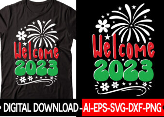 Welcome 2023 vector t-shirt design,New Years SVG Bundle, New Year’s Eve Quote, Cheers 2023 Saying, Nye Decor, Happy New Year Clip Art, New Year, 2023 svg, LEOCOLOR Hippie New year